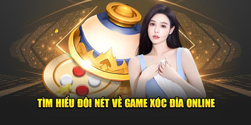 Tìm hiểu khái quát về game xóc đĩa online 